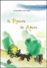 Antonella A. Rossi - Il regno di Arlin