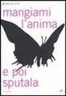 Giovanna Furio - Mangiami l'anima e poi sputala