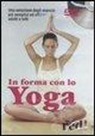 In forma con lo yoga. DVD