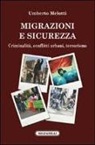 Umberto Melotti - Migrazioni e sicurezza. Criminalità, conflitti urbani, terrorismo