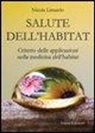 Nicola Limardo - Salute dell'habitat. Criterio delle applicazioni nella medicina dell'habitat