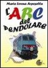 M. Lorena Arpesella, Maria Lorena Arpesella - ABC del pendolare