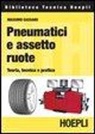 Massimo Cassano - Pneumatici e assetto ruote. Teoria, tecnica e pratica