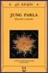 R. F. Hull, W. Mcguire - Jung parla. Interviste e incontri