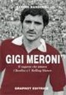 Sergio Barbero - Gigi Meroni. Il ragazzo che amava i Beatles e i Rolling Stones