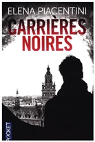 Eléna Piacenti, Elena Piacentini - Carrières noires : une enquête de Pierre-Arsène Leoni