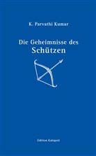 K. Parvathi Kumar - Die Geheimnisse des Schützen