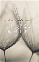 Johannes Schmidtner - Ein Leben in Fülle