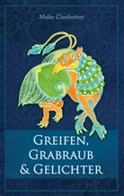 Maike Claußnitzer - Greifen, Grabraub und Gelichter