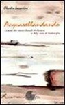 Claudio Jaccarino - Acquarellandando. A piedi dai marmi bianchi di Carrara ai balzi rossi di Ventimiglia