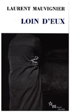 Laurent Mauvignier, Mauvignier L. - Loin d'eux. Le poids des silences
