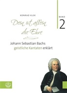 Konrad Klek - Bach-Kantaten - 2: Dein ist allein die Ehre. Bd.2