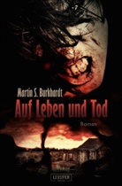Martin S Burkhardt, Martin S. Burkhardt - AUF LEBEN UND TOD