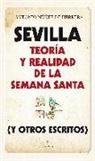 Antonio Núñez de Herrera - Sevilla : teoría y realidad de la Semana Santa : y otros escritos