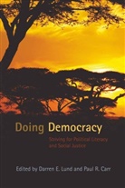 Paul R. Carr, E Lund, E Lund, Darre E Lund, Darren E. Lund, R Carr... - Doing Democracy