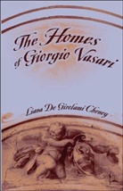 Liana De Girolami Cheney, Liana De Girolami Cheney - The Homes of Giorgio Vasari