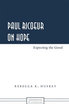 Rebecca K Huskey, Rebecca K. Huskey, Huskey Rebecca K. - Paul Ricoeur on Hope