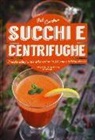Pat Crocker - Succhi e centrifughe