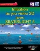 Patrice Rey - Initiation au jeu video 2D avec SILVERLIGHT 5