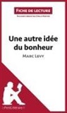 Lepetitlitteraire, lePetitLittéraire, lePetitLittéraire fr, lePetitLittéraire. fr, Sybill Mortier, Sybille Mortier... - Une autre idée du bonheur de Marc Levy (Fiche de lecture)