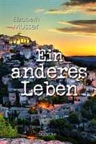 Elizabeth Musser - Ein anderes Leben