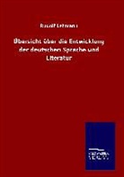 Rudolf Lehmann - Übersicht über die Entwicklung der deutschen Sprache und Literatur