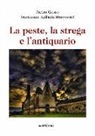 Pietro Gosso - La peste, la strega e l'antiquario