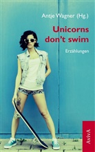 Antj Wagner, Antje Wagner - Unicorns dont swim