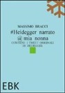 Massimo Bracci - #Heidegger narrato @ mia nonna. Contiene i tweet originali di Heidegger