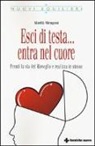 Marilù Mengoni - Esci di testa... entra nel cuore. Prendi la via del risveglio e realizza te stesso