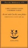 Carlo E. Gadda, Carlo Emilio Gadda, Goffredo Parise, D. Scarpa - «Se mi vede Cecchi, sono fritto». Corrispondenza e scritti 1962-1973