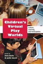 Burke, Burke, Ann Burke, Anne Burke, Marsh, Marsh... - Children's Virtual Play Worlds