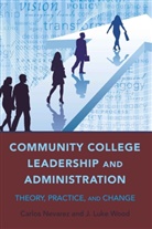 Carlos Nevarez, J Luke Wood, J. Luke Wood, Luke Wood, Luke J Wood, Luke J. Wood... - Community College Leadership and Administration