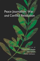 Richard Lance Keeble, Richar Lance Keeble, Richard Lance Keeble, Joh Tulloch, John Tulloch, Florian Zollmann - Peace Journalism, War and Conflict Resolution