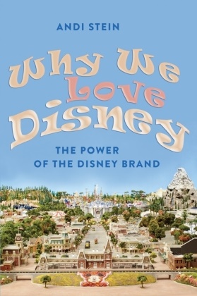 Andi Stein - Why We Love Disney The Power of the Disney Brand
