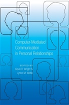 B Wright, B Wright, Kevi B Wright, M Webb, Lynn M Webb, Lynne M Webb... - Computer-Mediated Communication in Personal Relationships