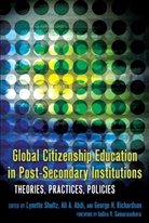 Al A Abdi, Ali A Abdi, Ali A Abdi et al, Ali A. Abdi, George H Richardson, George H. Richardson... - Global Citizenship Education in Post-Secondary Institutions