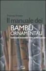 Thomas Froese - Il manuale dei bambù ornamentali. Coltivarli facendoli stare al loro posto
