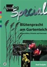 Axel Gutjahr, Axel Gutjahr, Frank Schäfer - Blütenpracht am Gartenteich