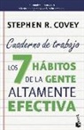 Stephen Covey, Stephen R. Covey - Los 7 hábitos de la gente altamente efectiva (Cuaderno de trabajo)