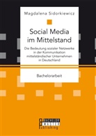Magdalena Sidorkiewicz - Social Media im Mittelstand: Die Bedeutung sozialer Netzwerke in der Kommunikation mittelständischer Unternehmen in Deutschland