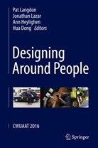 Hua Dong, Ann Heylighen, Ann Heylighen et al, Pat Langdon, Patrick Langdon, Jonatha Lazar... - Designing Around People