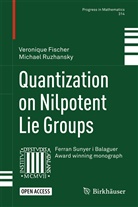Veroniqu Fischer, Veronique Fischer, Michael Ruzhansky - Quantization on Nilpotent Lie Groups