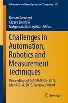Ma¿gorzata Kaliczy¿ska, Malgorzata Kaliczynska, Małgorzata Kaliczyńska, Roman Szewczyk, Cezary Zieli¿ski, Cezar Zielinski... - Challenges in Automation, Robotics and Measurement Techniques