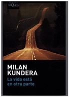 Milan Kundera - La vida esta en otra parte