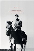 Mayumi Itoh - The Making of China's War with Japan