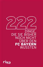 riva Verlag - 222 Dinge, die Sie bisher noch nicht über den FC Bayern wussten