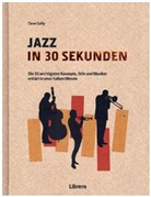 Charles Alexander, Dave Gelly, Kevin LeGendre, Chris Parker, Chris u Parker, Steve Rawlings... - Jazz in 30 Sekunden