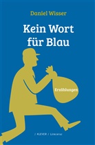 Daniel Wisser - Kein Wort für Blau