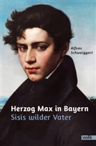 Alfons Schweiggert - Herzog Max in Bayern
